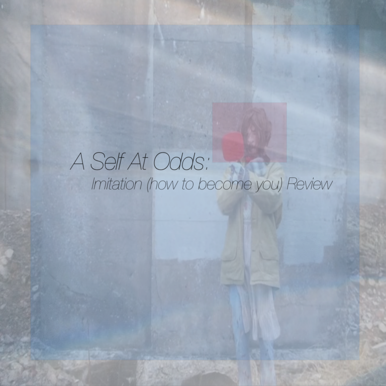 A Self At Odds: Imitation (how to become you) Review