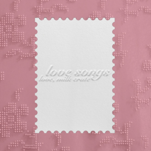Love Songs, Love milk crate