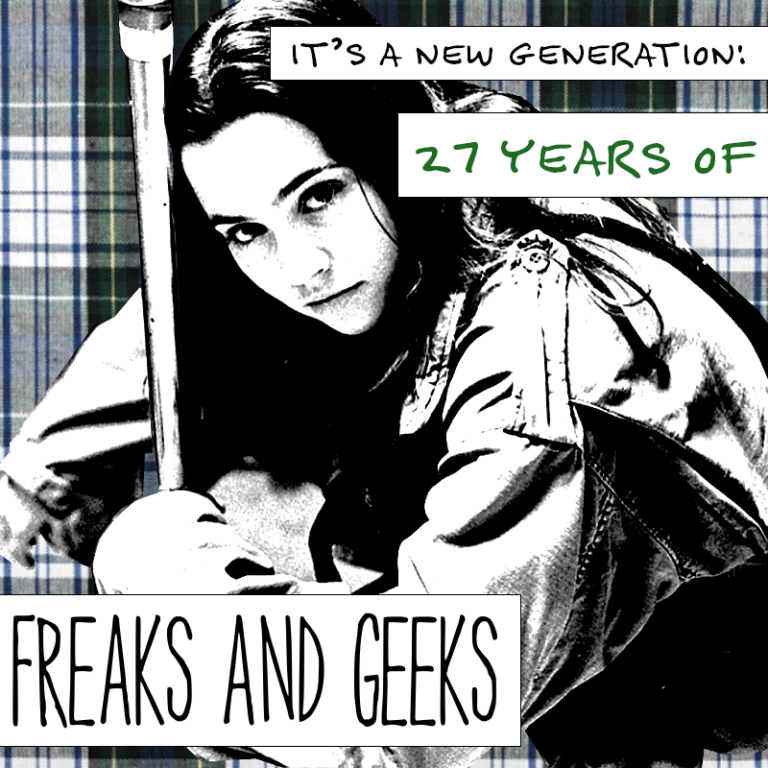 It’s A New Generation: 27 Years of Freaks and Geeks