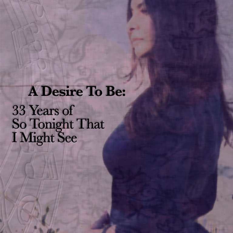 A Desire to Be: 33 Years of So Tonight That I Might See